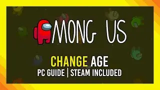 How to Change Age in Among Us | PC + Steam Guide