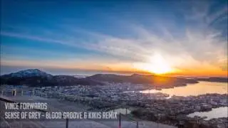 Vince Forwards Sense Of Grey (Blood Groove & Kikis Remix) Exclusiv Video