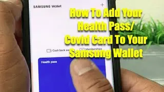 Как добавить карту Health Pass/Covid в Samsung Wallet