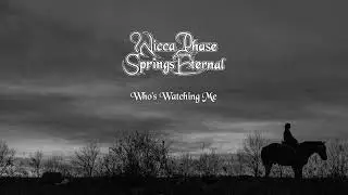 Wicca Phase Springs Eternal - &ldquo;Who's Watching Me&rdquo; (Official Audio)