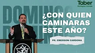¿Con quien caminaras este año? | Sermones Cristianos | Pr. Emerson Cardona | Taber Burlington