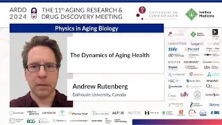 Andrew Rutenberg at ARDD2024: The Dynamics of Aging Health