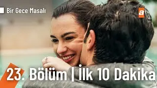 Bir Gece Masalı 23. Bölüm İlk 10 Dakika @birgecemasali
