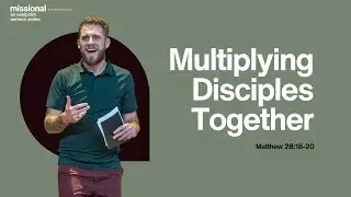 Multiplying Disciples Together | Matthew 28:18&ndash;20 | Peter Frey | Eastpoint Church Durham
