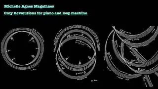 Michelle Agnes Magalhaes - Revolutions for piano and loop machine (2017)