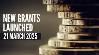 New Grants Launched &ndash; 21 March 2025 | Funding Opportunities | Grants 2025