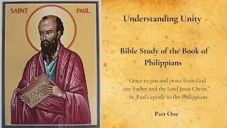 Understanding Unity: Study of the Book of Philippians (Part One)