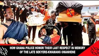 HOW GHANA POLICE HONOR THEIR LAST RESPECT IN MEMORY OF THE LATE SEKYERE-KWAMANG OMANHENE