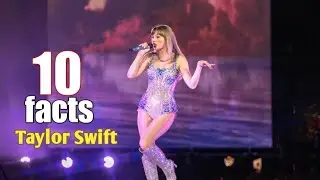 Top 10 Facts About Taylor Swift 🔥