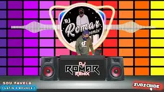 Sou Favela ( Latin x Bounce ) DjRomar remix | Tiktok Music Viral | 2022