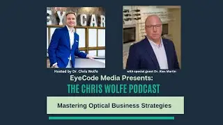 The Chris Wolfe Podcast: Mastering Optical Business Strategies