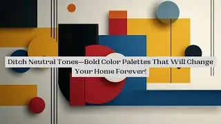Ditch Neutral Tones&mdash;Bold Color Palettes That Will Change Your Home Forever!