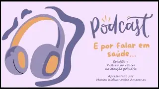 Podcast: E por falar em Saúde - Episódio 4