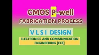 CMOS P-well Fabrication Process   - VLSI