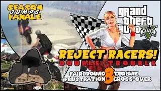 Reject Racers: Grand Theft Auto V - Double Trouble (Jumps Season Finale)