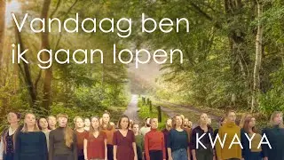 Vandaag ben ik gaan lopen - Kwaya