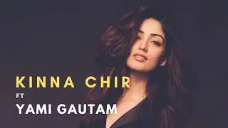 Kinna Chir Cover Ft. Yami Gautam Dhar | Birthday Special | Kaushik Rai | Whatsapp Status | 8mm Video