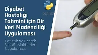 Diyabet Hastalığı Tahmini için Bir Veri Madenciliği Uygulaması