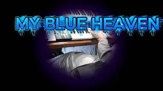 &ldquo;My Blue Heaven | Classic 1950s Big Band Feel on Hammond B‑3 Organ&rdquo;