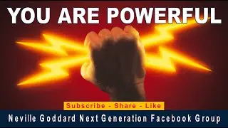 You Are Powerful - Neville Goddard Next Generation Mini Talk
