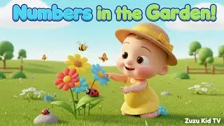 Numbers in the Garden Adventure with Zuzu &ndash; Nursery Rhyme, Toddler Counting Fun, Early Math Learning