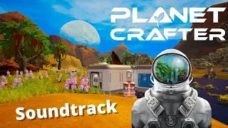 The Planet Crafter Soundtrack | Game OST
