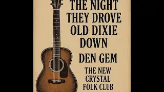 The Night They Drove Old Dixie Down by Den Gem at The New Crystal Folk Club 23.01.2026