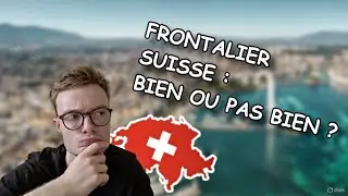 Devenir frontalier Suisse : Pourquoi c'est difficile mais pourquoi &ccedil;a vaut le coup ?