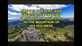 GREAT IS THE LORD(AND GREATLY TO BE PRAISED) - Classic Scripture Song - Psalms 48 - With Lyrics 