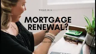 What Is A Mortgage Renewal?