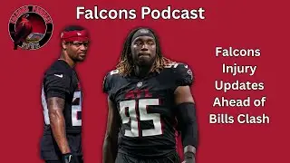 Atlanta Falcons Injury Updates Ahead of Buffalo Bills Clash | Falcons Podcast