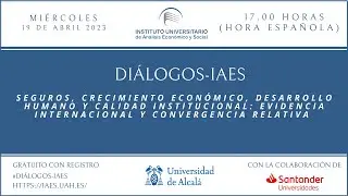 Diálogos IAES · Seguros, Crecimiento Económico, Desarrollo Humano y Calidad Institucional