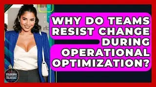 Why Do Teams Resist Change During Operational Optimization? - Founders Supporting Founders