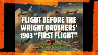 Flight Before The Wright Brothers’ 1903 “First Flight” (MSFS)
