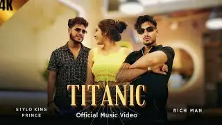 TITANIC - RICH MAN, Ft STYLO KING PRINCE (Official Video) Latest Panjabi Song 2025 | Laxmi Sarkar
