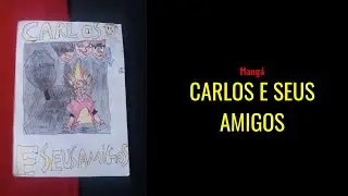 Carlos e Seus Amigos ‐ Meu primeiro mangá!