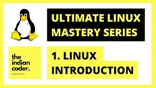 1.Linux Introduction | Ultimate Linux Mastery Course 2022 | Linux Tutorials Hindi | The Indian Coder