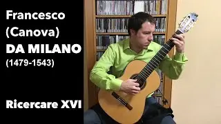 Ricercare XVI - Francesco Da Milano,  Jos&eacute; Manuel Velasco Mart&iacute;n, Guitarra