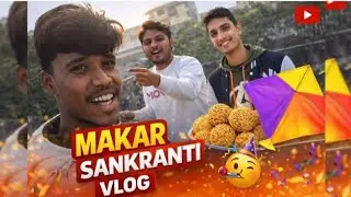 Vlog 10 !!Makar Sankranti special!! Bahut Masti Kiya Ham Logon Ne😂😂