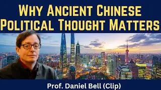 Daniel Bell: Why Ancient Chinese Political Thought Matters