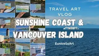 Travel Art Vlog | Sunshine Coast & Vancouver Island | Sketchbook journal 