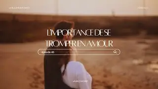 L'importance de se tromper en amour