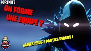 Fortnite : On forme une &eacute;quipe ? Live games abos et parties persos !