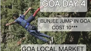 DAY 4 BUNJEE JUMPING IN GOA COSTT? VISITING GOA LOCAL MARKET. SOUTH GOA 19