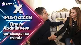 Elnarə Abdullayeva Tamaşaçısının Evində - X Maqazin
