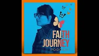 Faith Journey Podcast - Episode 1 - Intro