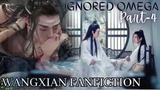 IGNORED OMEGA (WANGXIAN FANFICTION) || HINDI EXPLANATION || PART-4