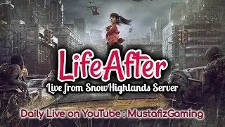 LifeAfter LIVE - from SnowHighlands Server - #MustafizGaming #LifeAfterLive
