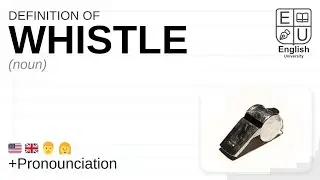 WHISTLE meaning, definition & pronunciation | What is WHISTLE? | How to say WHISTLE