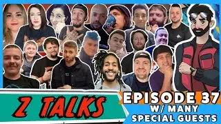 Z Talks - Episode 37 | W/ MANY SPECIAL GUESTS | BIGGEST LIVESTREAM EVER